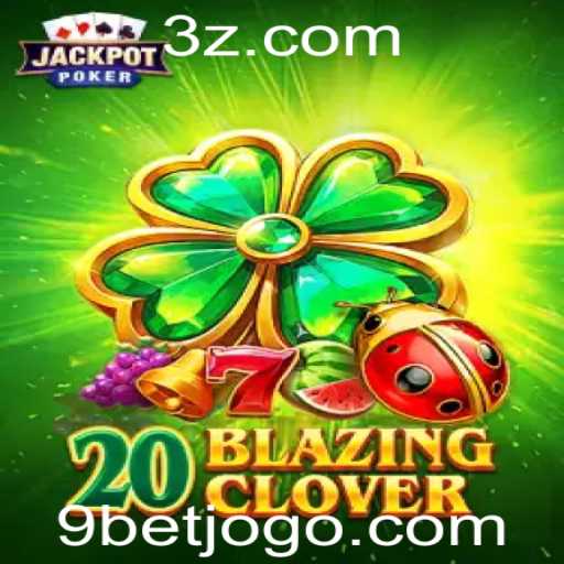 Descubra o Fascinante Mundo de 20BlazingClover: O Jogo que Está Conquistando o Mundo do 9bet